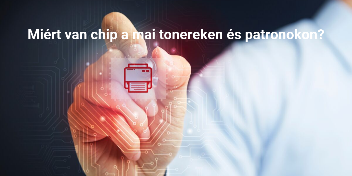 Miért van chip a mai tonereken és patronokon?